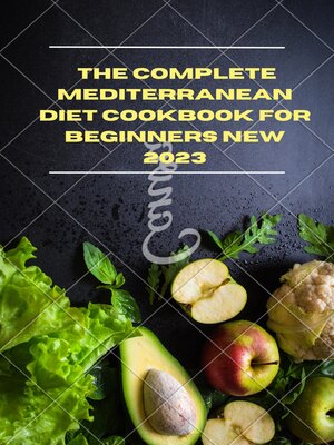 cover image of The Complete Mediterranean Diet Cookbook for Beginners new 2023